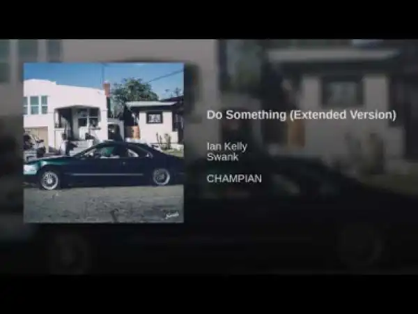 Ian Kelly - Do Something (The Reprise)